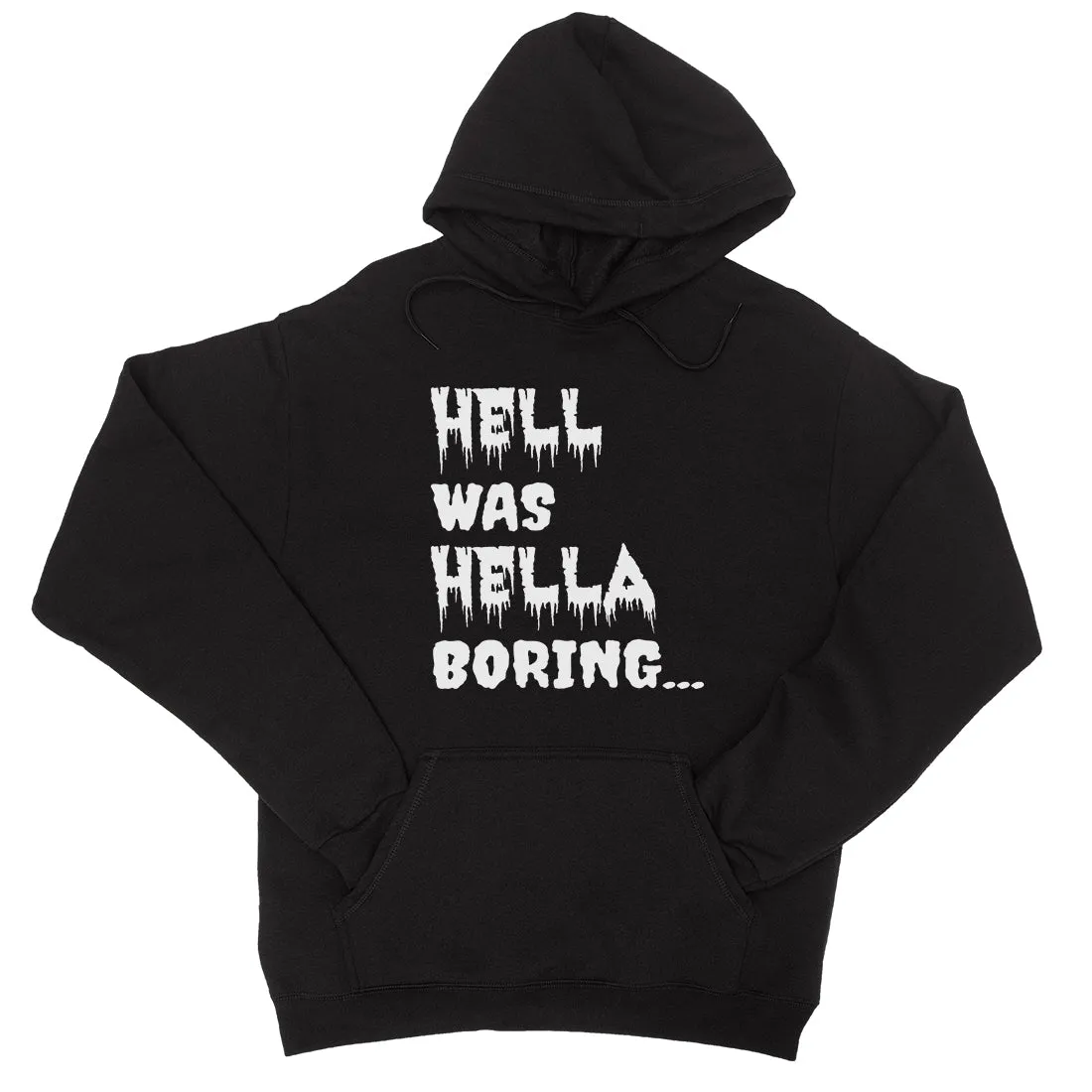 Hell was Hella Boring Funny Halloween Unisex Pullover Hoodie