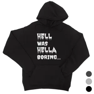 Hell was Hella Boring Funny Halloween Unisex Pullover Hoodie