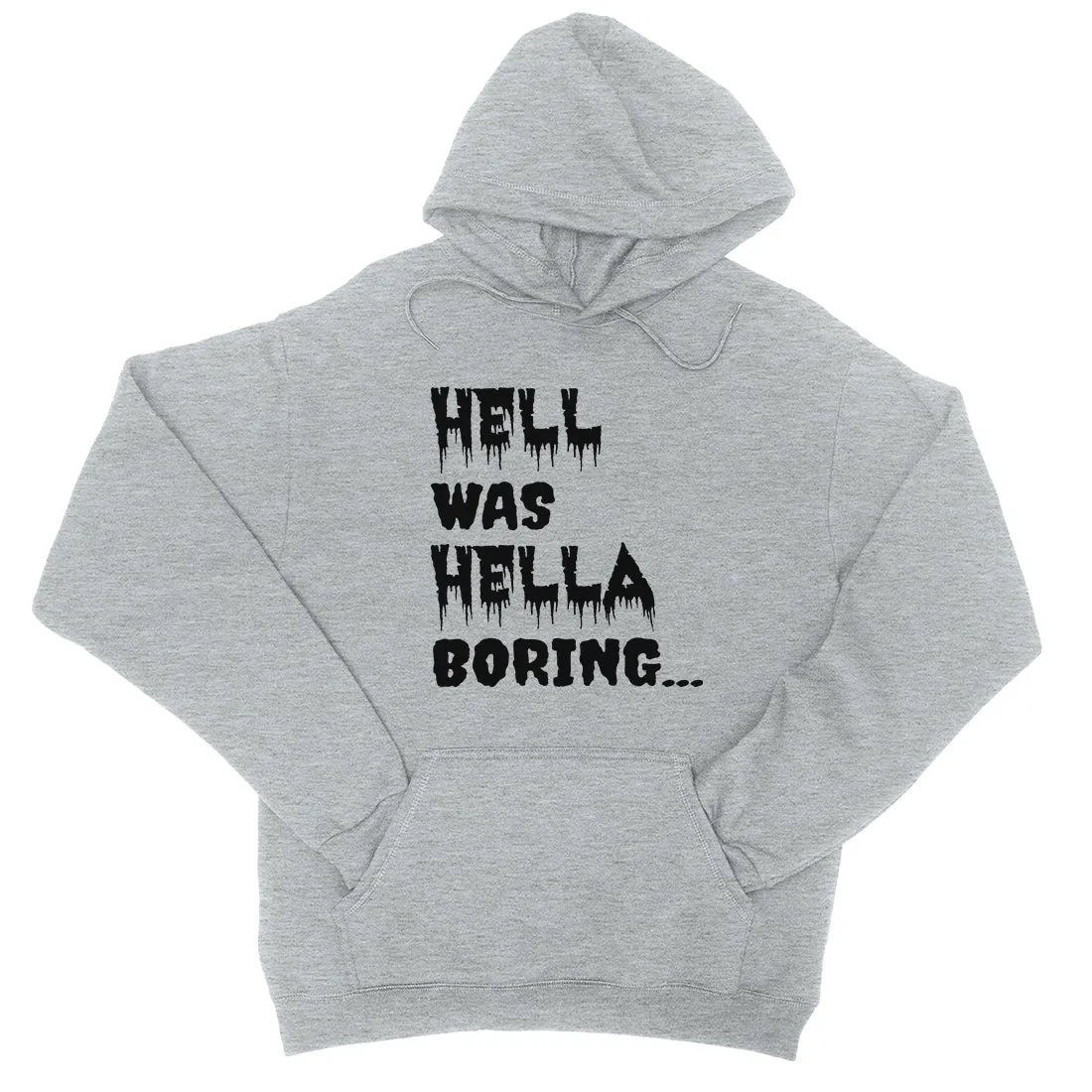 Hell was Hella Boring Funny Halloween Unisex Pullover Hoodie